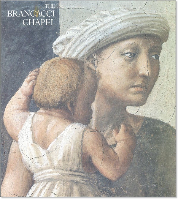 Item #44484] The Brancacci Chapel. Umberto BALDINI, Ornella Casazza