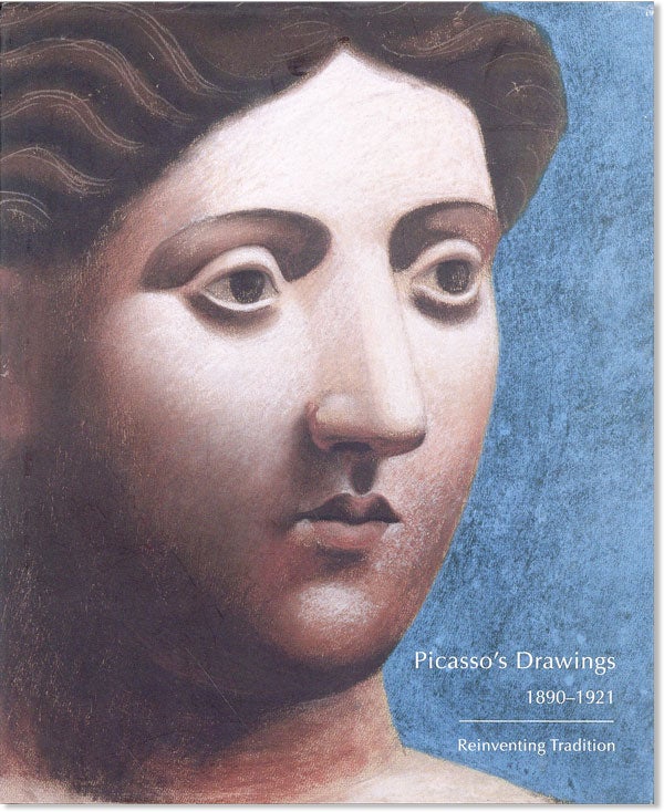 Item #44495] Picasso's Drawings 1890-1921: Reinventing Tradition. PABLO PICASSO, Susan Grace...