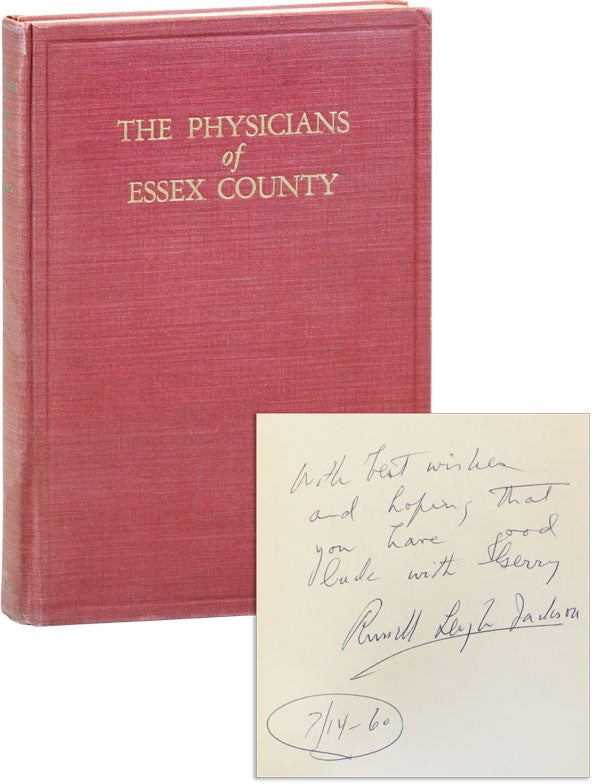 Item #44580] The Physicians of Essex County [Inscribed Copy]. MEDICINE, Russell Leigh JACKSON