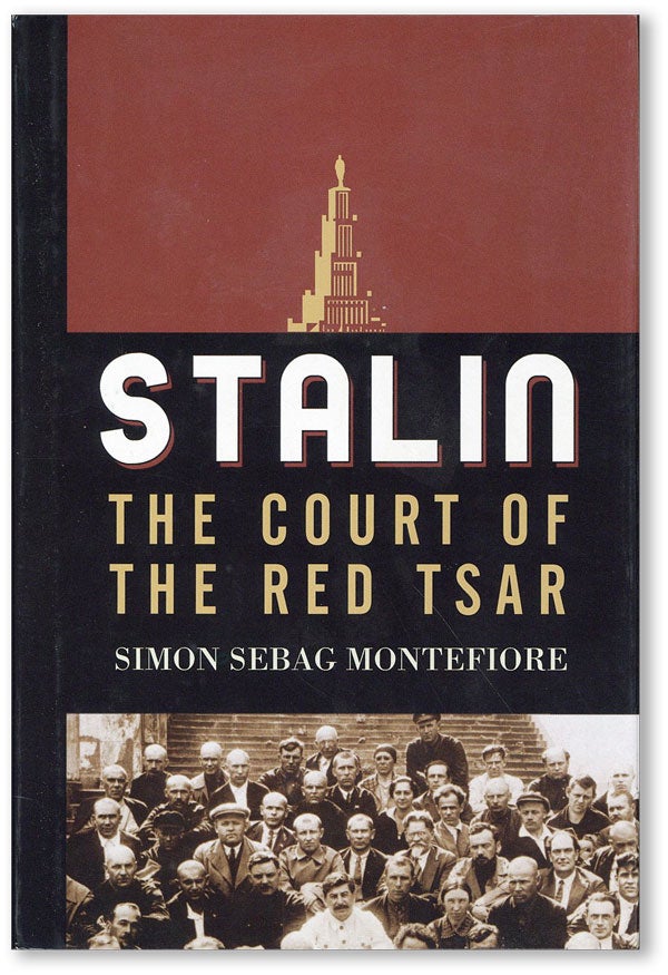 Item #44794] Stalin: The Court of the Red Tsar. Simon Sebag MONTEFIORE