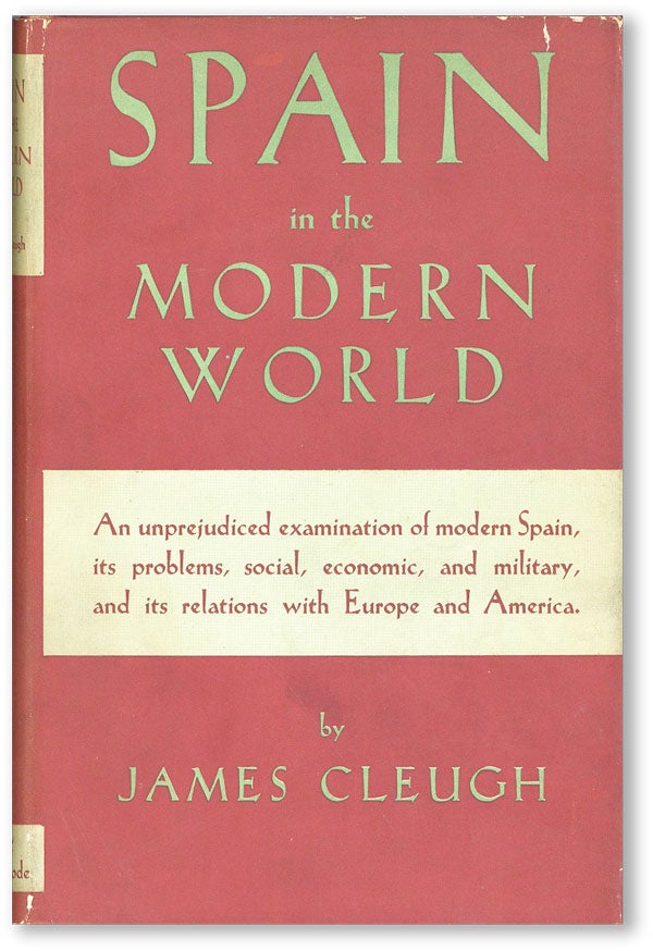 Item #44812] Spain in the Modern World. SPAIN, James CLEUGH