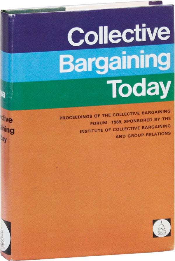 Item #44815] Collective Bargaining Today: Proceedings of the Collective Bargaining Forum - 1969....