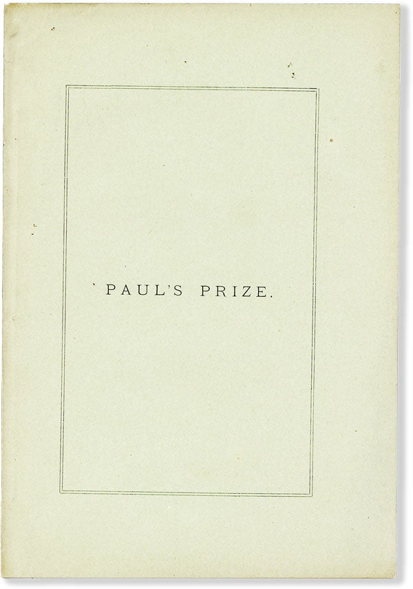 Item #44899] Paul's Prize (Report of a Home-Talk by J.H. Noyes). ONEIDA COMMUNITY, J. H. NOYES,...