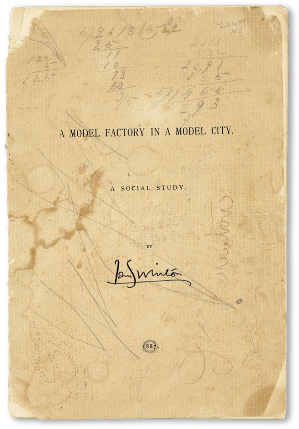 Item #44983] A Model Factory in a Model City: A Social Study. LABOR HISTORY, John SWINTON
