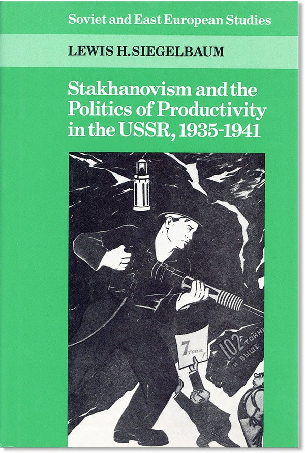 Item #45000] Stakhanovism and the Politics of Productivity in the USSR, 1935-1941. SOVIET UNION,...