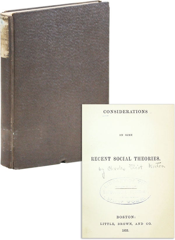 Item #45100] Considerations on Some Recent Social Theories. Charles Eliot NORTON