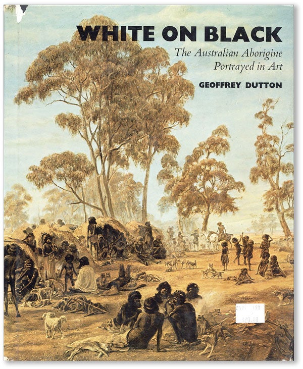 Item #45112] White on Black: The Australian Aborigine Portrayed in Art. Geoffrey DUTTON