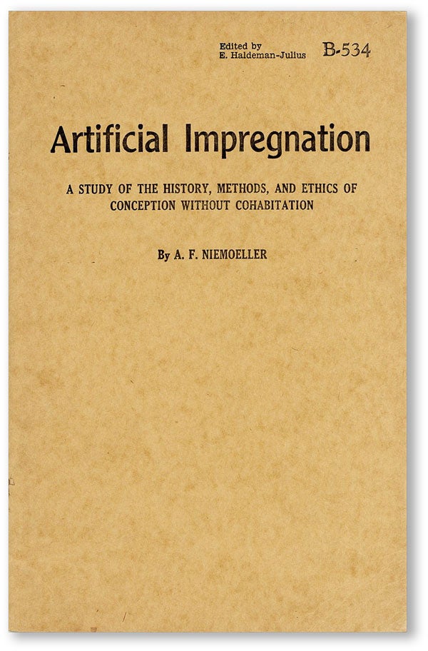 Item #45276] Artificial Impregnation: A Study of the History, Methods, and Ethics of Conception...