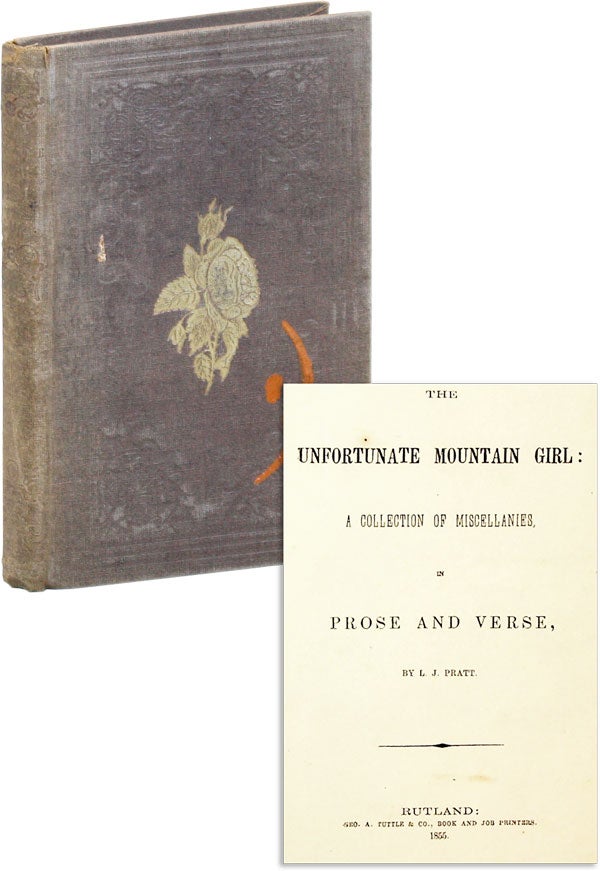 [Item #45322] The Unfortunate Mountain Girl: A Collection of Miscellanies in Prose and Verse. BLIND AUTHORS, L. J. PRATT.
