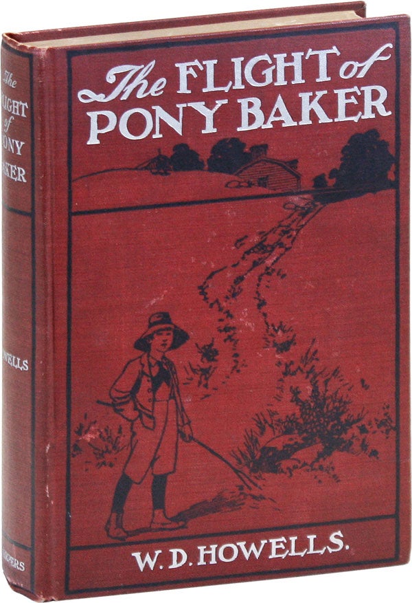 Item #45323] The Flight of Pony Baker: A Boy's Town Story. William Dean HOWELLS