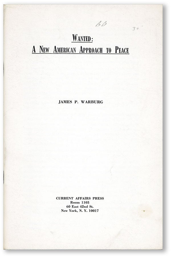 Item #45333] Wanted: A New American Approach to Peace. James P. WARBURG