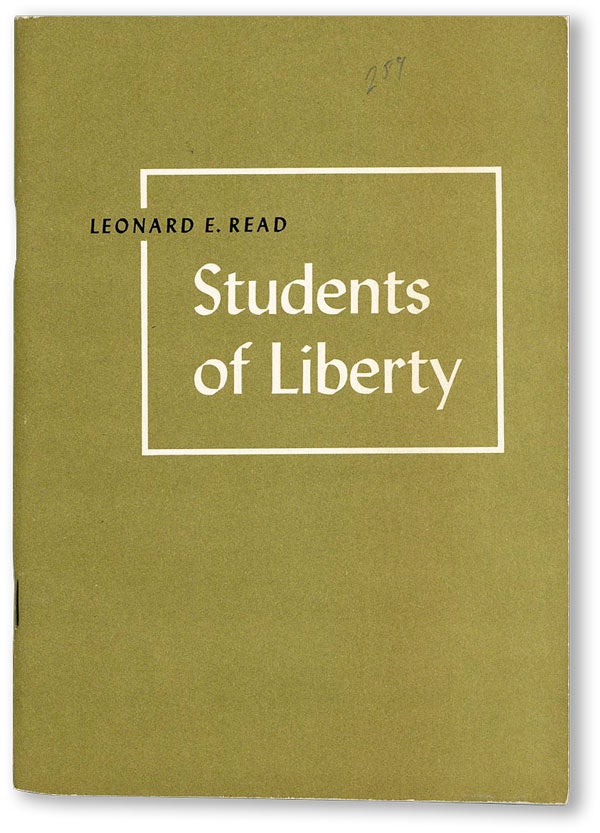 Item #45352] Students of Liberty. LIBERTARIANISM, Leonard E. READ