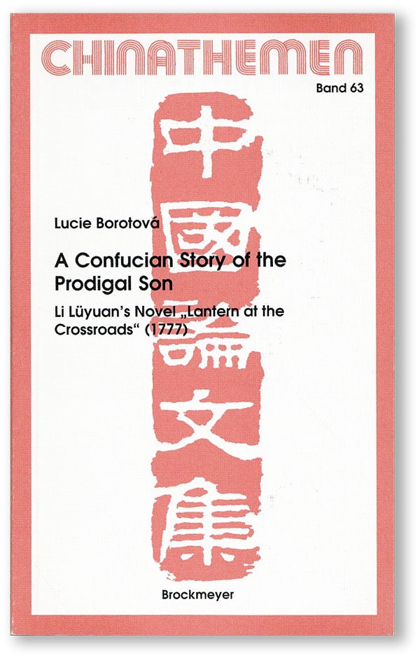 Item #45353] A Confucian Story of the Prodigal Son: Li Lüyuan's Novel "Lantern at the...