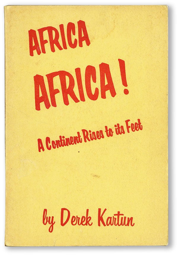 Item #45403] Africa, Africa! A Continent Rises to Its Feet. Derek KARTUN, foreword Alphaeus Hunton