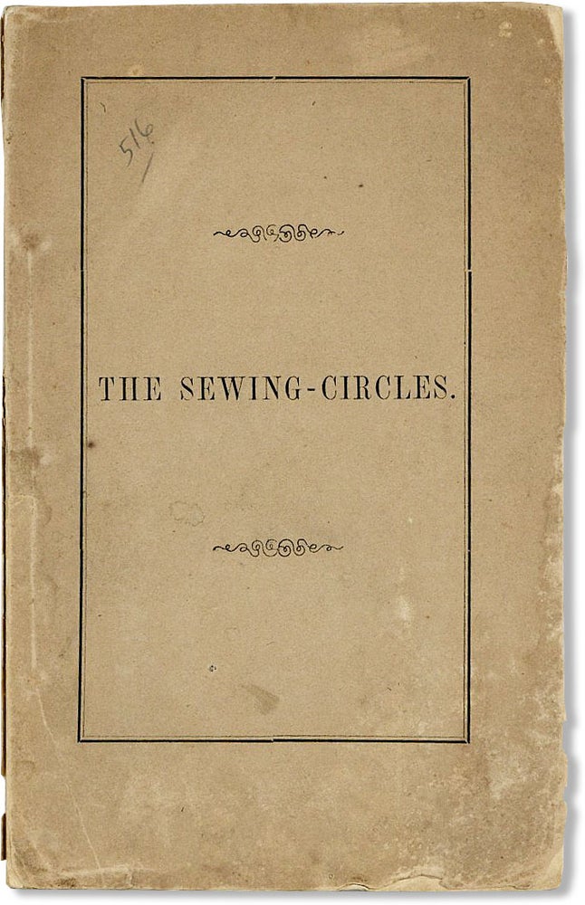 Item #45538] The Sewing-Circles: A Composition Read Before the Bowdoin Literary Association of...