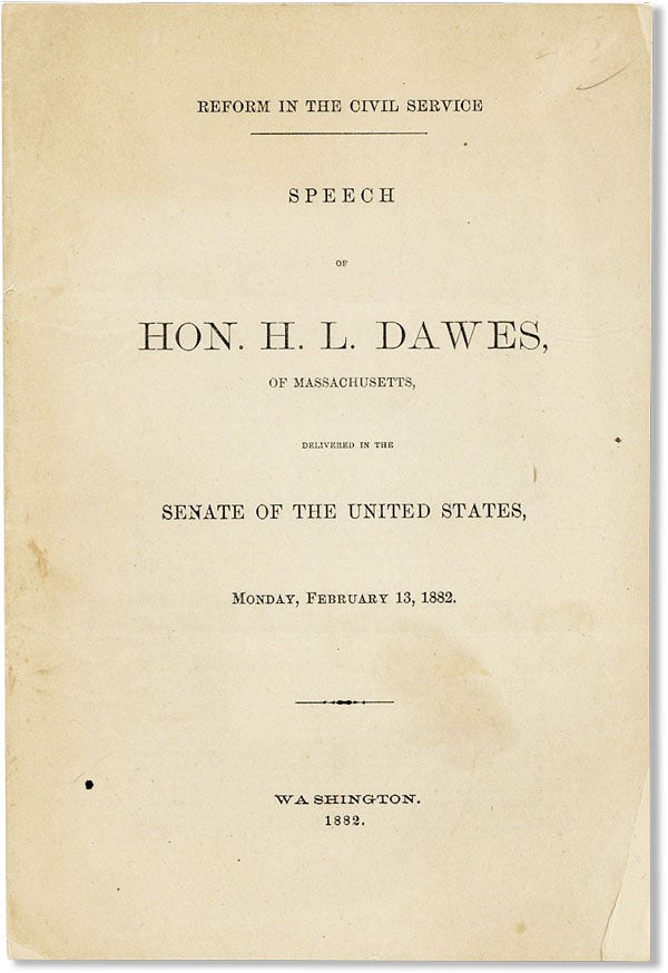 Item #45699] Reform in the Civil Service: Speech of Hon. H.L. Dawes, of Massachusetts, Delivered...