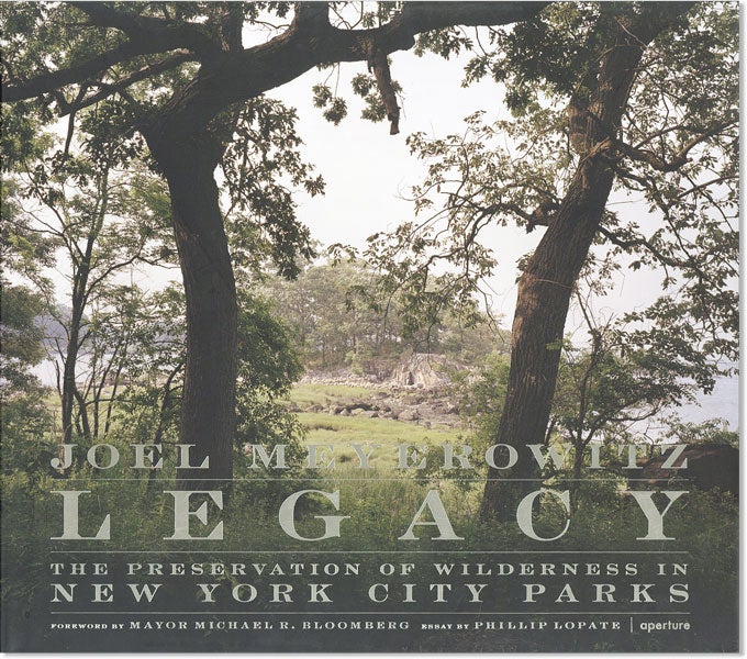 Item #45782] Legacy: The Preservation of Wilderness in New York City Parks. Joel MEYEROWITZ,...