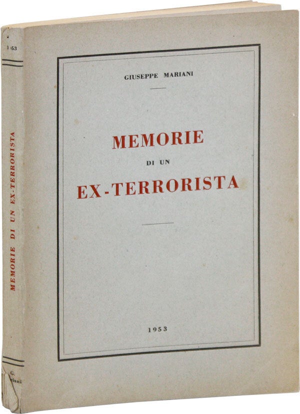 [Item #45847] Memorie di un Ex-Terrorista. ANARCHISM - ITALY, Giuseppe MARIANI.