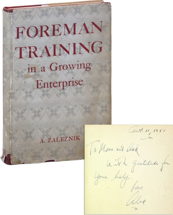 Item #45897] Foreman Training in a Growing Enterprise [Inscribed and Signed]. ZALEZNIK, braham