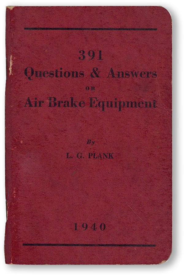 Item #45906] 391 Questions & Answers on Air Brake Equipment. L. G. PLANK