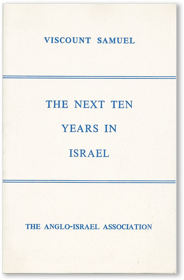 [Item #45996] Lecture by Viscount Samuel, C.M.G. on The Next Ten Years in Israel in the Grand Committee Room, House of Commons. ANGLO-ISRAEL ASSOCIATION, VISCOUNT SAMUEL.