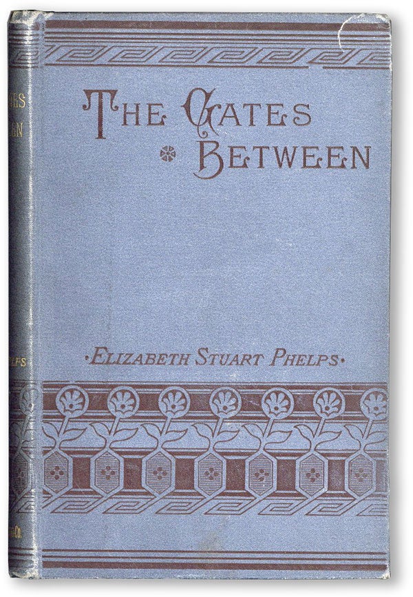 Item #46110] The Gates Between. Elizabeth Stuart PHELPS, Elizabeth Stuart Phelps Ward