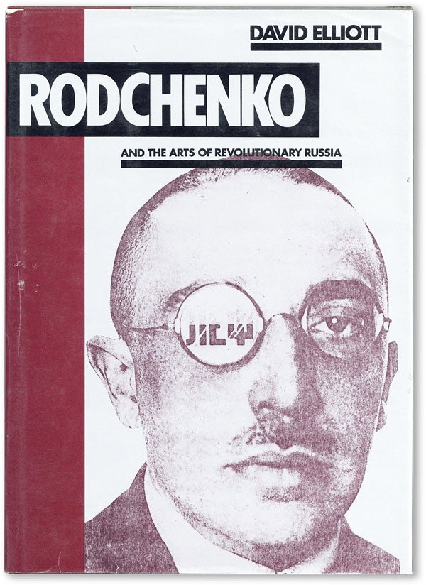 Item #46235] Rodchenko and the Arts of Revolutionary Russia. Alexander RODCHENKO, David ELLIOTT
