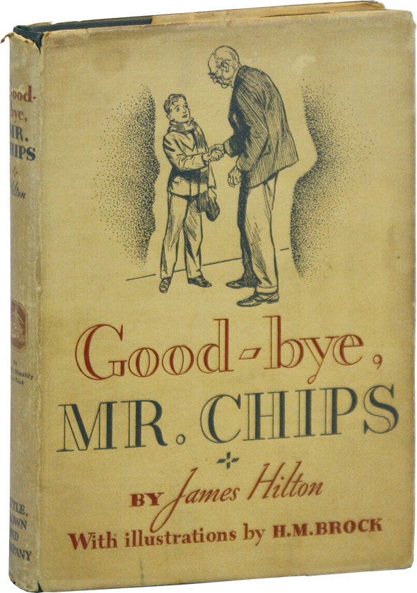 Item #46309] Good-bye, Mr. Chips. James HILTON, H M. Brock, illustrations