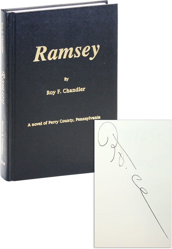 Item #46329] Ramsey: A Novel of Perry County, Pennsylvania [Signed]. Roy F. CHANDLER