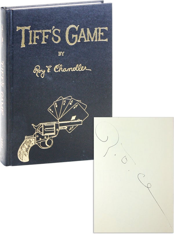 Item #46331] Tiff's Game: A Work of Fiction [Signed]. Roy F. CHANDLER