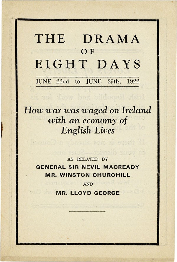 Item #46353] The Drama of Eight Days, June 22nd to June 29th, 1922: How war was waged on Ireland...