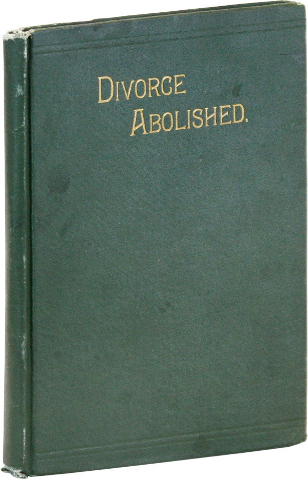 Item #46421] Divorce Abolished. A Treatise. A. J. PALMER