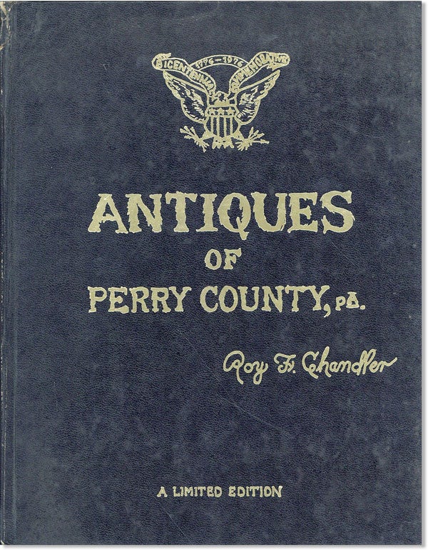 Item #46618] Antiques of Perry County, PA. Roy CHANDLER, reeman