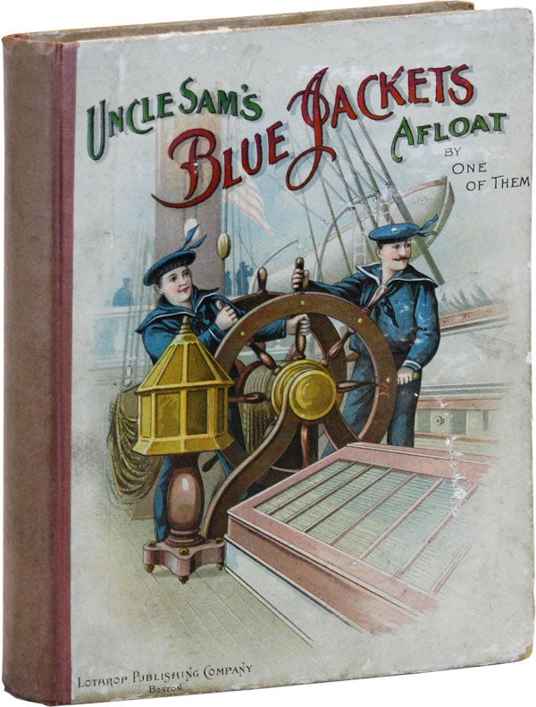 Item #46696] Uncle Sam's Blue Jackets Afloat: How We Displayed the American Flag in Foreign...