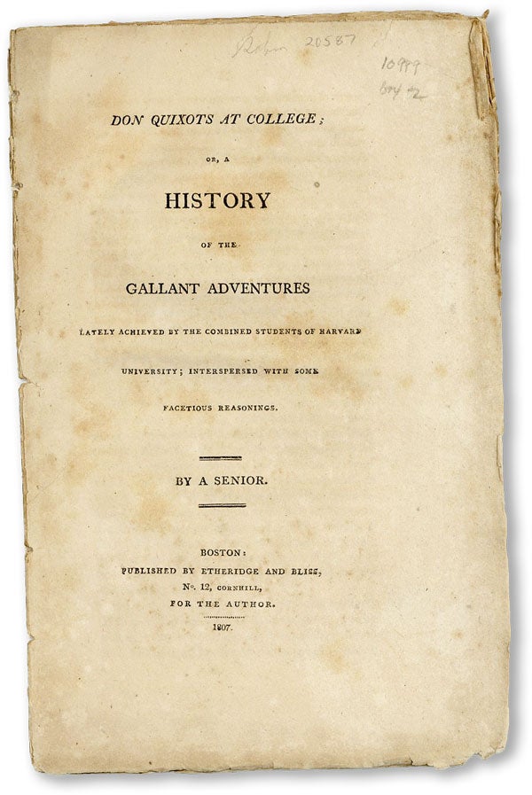 [Item #46724] Don Quixots at College; or, a History of the Gallant Adventures Lately Achieved by the Combined Students of Harvard University; Interspersed with Some Facetious Reasonings. "A SENIOR", pseud. Joseph Tufts.
