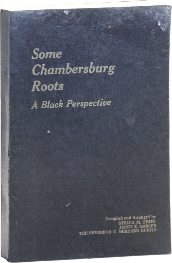 Item #46800] Some Chambersburg Roots: A Black Perspective. Stella M FRIES, Janet Z. Gabler, Rev....
