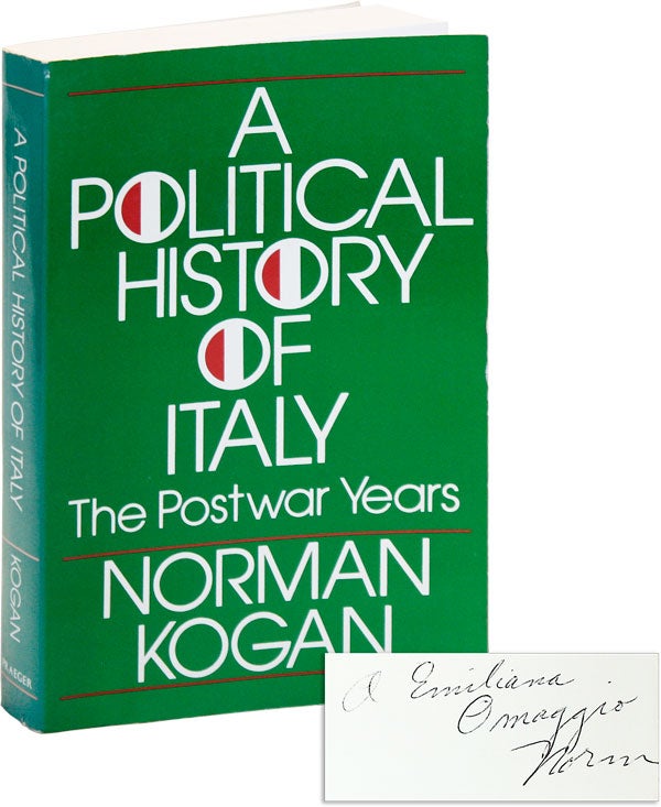 Item #46830] A Political History Italy: The Postwar Years [Inscribed and Signed]. Norman KOGAN