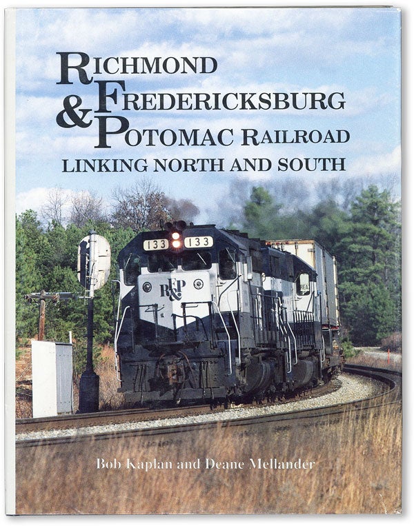 Item #46853] The Richmond, Fredericksburg, & Potomac Railroad Linking North and South. Bob...