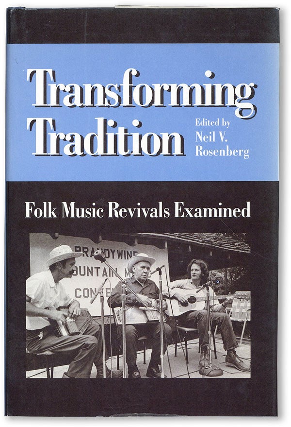 Item #46953] Transforming Tradition: Folk Music Revivals Examined. Neil V. ROSENBERG