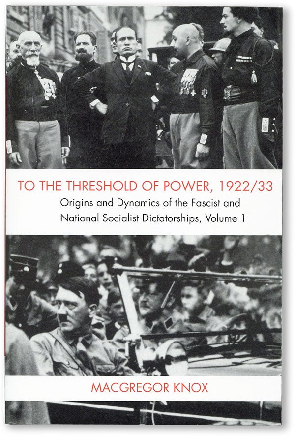 Item #46976] To the Threshold of Power, 1922/33: Origins and Dynamics of the Fascist and National...