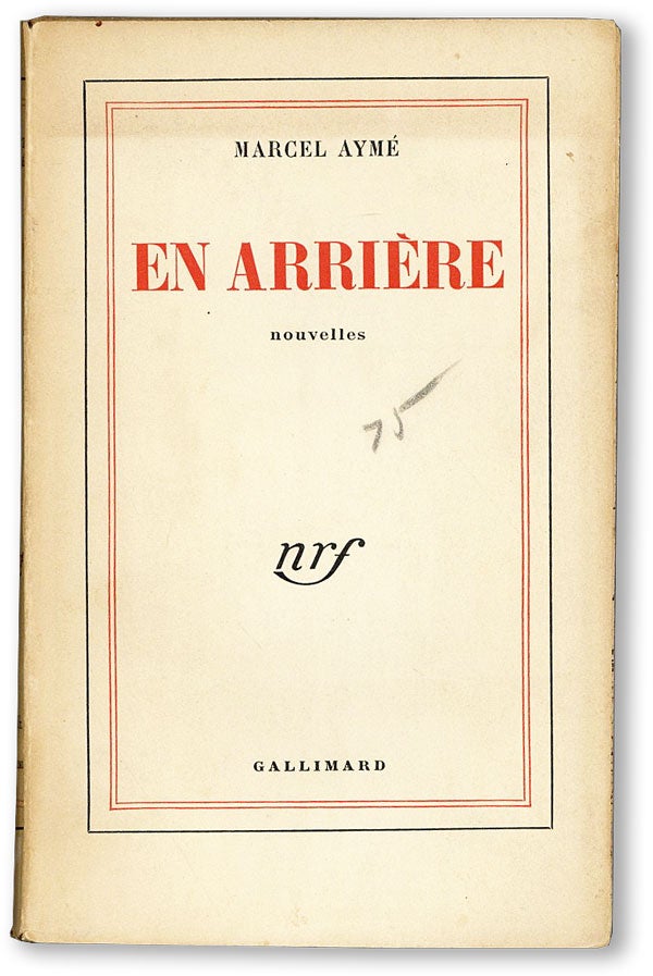 Item #46985] En Arrière: Nouvelles [Ben and Bernarda Shahn's Copy]. Marcel AYM&Eacute