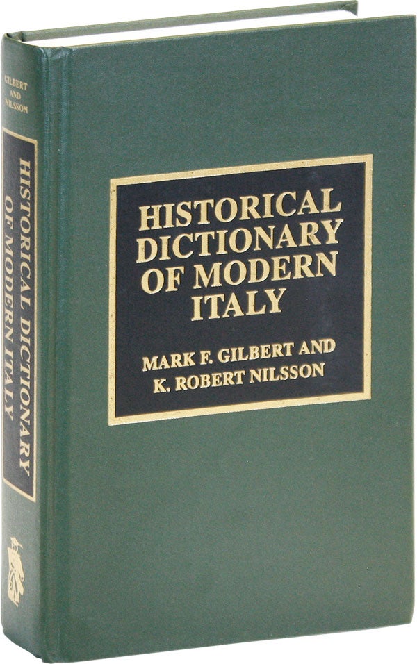 Item #46989] Historical Dictionary of Modern Italy. Mark F. GILBERT, K. Robert Nilsson