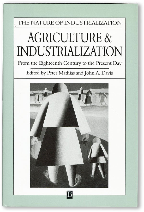 Item #47032] Agriculture and Industrialization from the Eighteenth Century to the Present Day....