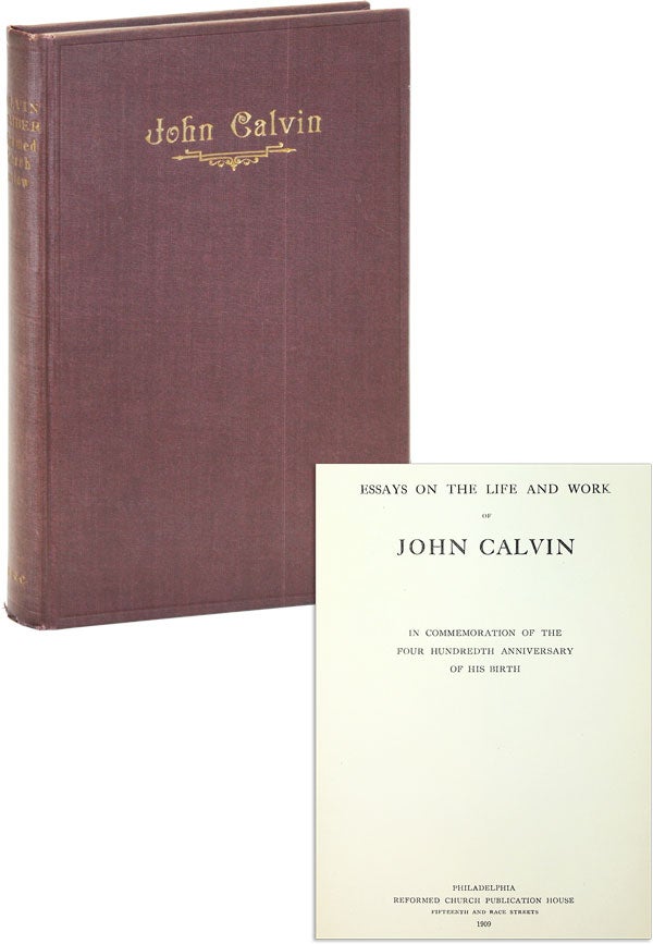 Item #47042] Essays on the Life and Work of John Calvin in Commemoration of the Four Hundredth...