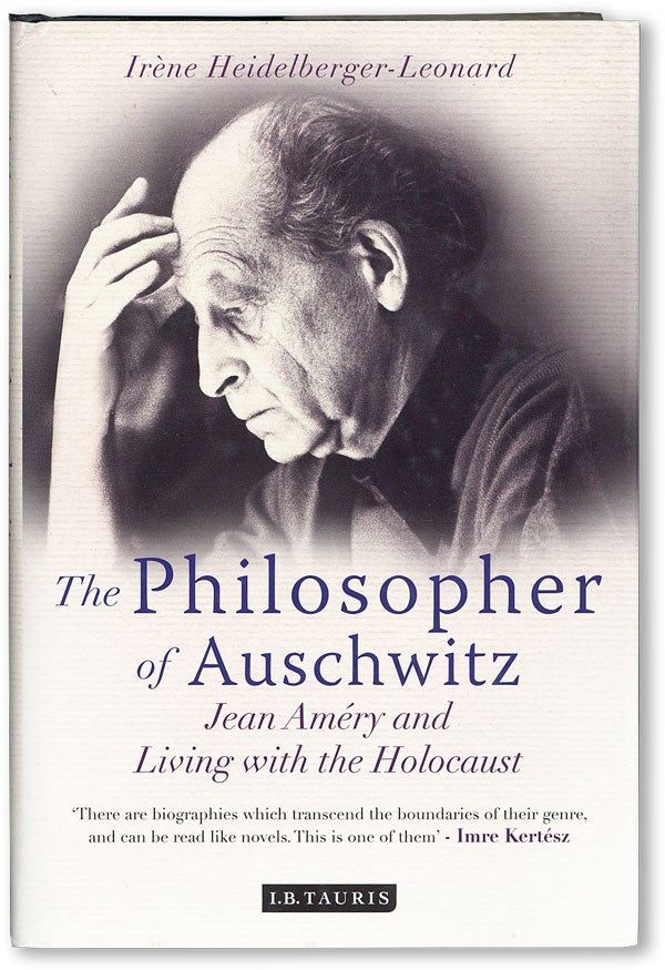 Item #47049] The Philosopher of Auschwitz: Jean Améry and Living with the Holocaust....