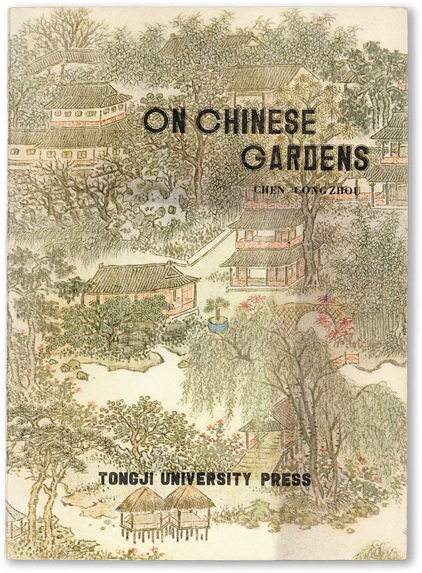 Item #47100] On Chinese Gardens / Shuo Yuan (Text in English and Chinese). Chen CONGZHOU