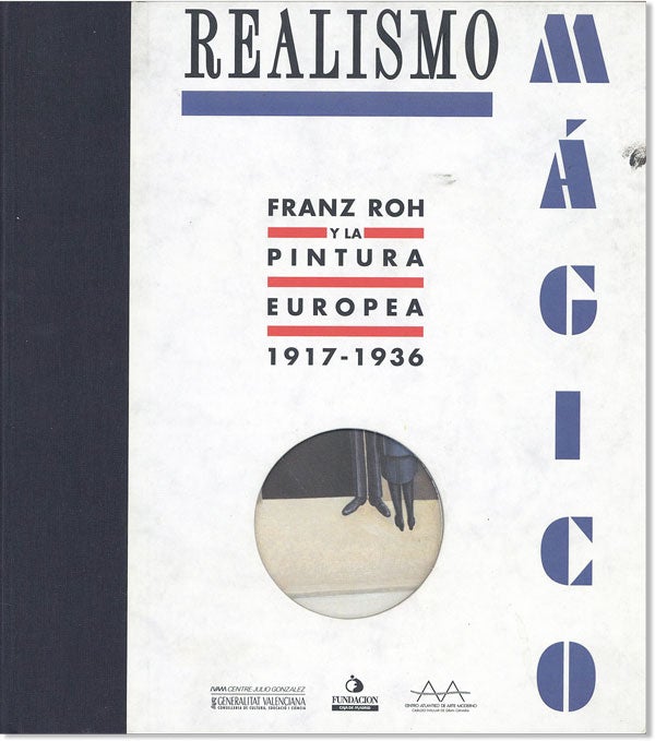 Item #47122] Realismo Mágico: Franz Roh y la Pintura Europea, 1917-1936. Franz ROH, IVAM CENTRE...