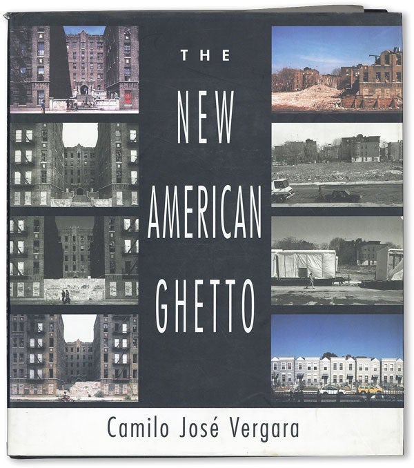 Item #47252] The New American Ghetto. Camilo José VERGARA
