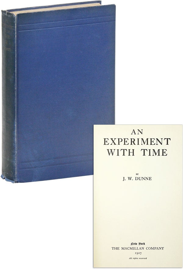 Item #47269] An Experiment With Time. DUNNE, ohn, illiam