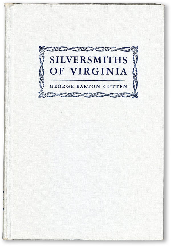 Item #47270] The Silversmiths of Virginia (Together with Watchmakers and Jewelers) from 1694 to...